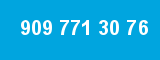 909 771 30 76